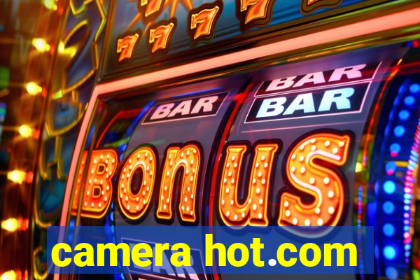 camera hot.com